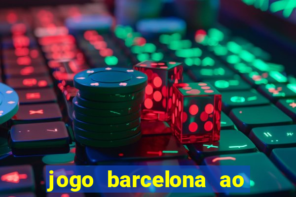 jogo barcelona ao vivo futemax